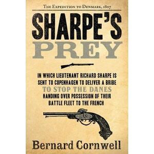 Sharpe's Prey: The Expedition to Denmark, 1807 -- Bernard Cornwell